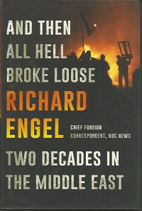 And Then All Hell Broke Loose: Two Decades in the Middle East