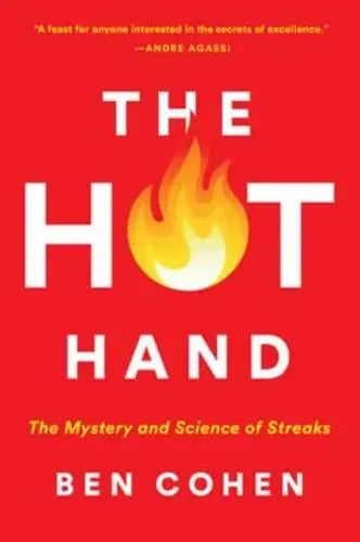 The Hot Hand The Mystery and Science of Streaks by Ben Cohen
