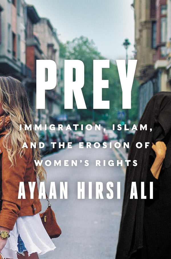 Prey: Immigration, Islam, and the Erosion of Women's Rights Hardcover