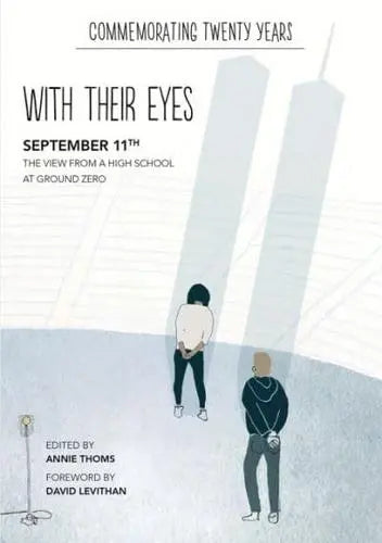 With Their Eyes September 11th, the View from a High School at Ground Zero by Annie Thoms