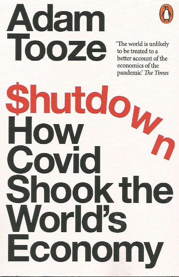 Shutdown How Covid Shook the World's Economy Adam Tooze [Paperback]