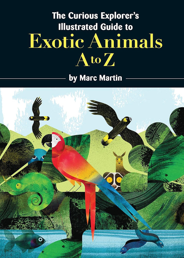 The Curious Explorer's Illustrated Guide to Exotic Animals