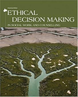 Ethical Decision Making in Social Work and Counselling