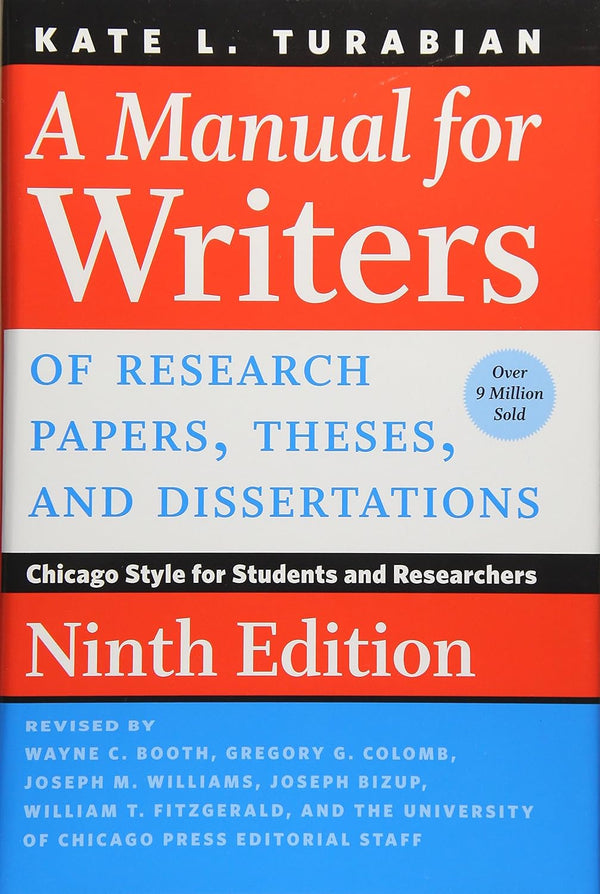 A Manual for Writers of Research Papers, Theses, and Dissertations, Ninth Edition: Chicago Style for Students and Researchers