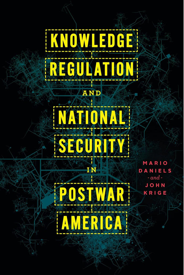 Knowledge Regulation and National Security in Postwar America