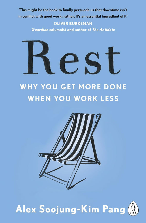 Rest Why You Get More Done When You Work Less