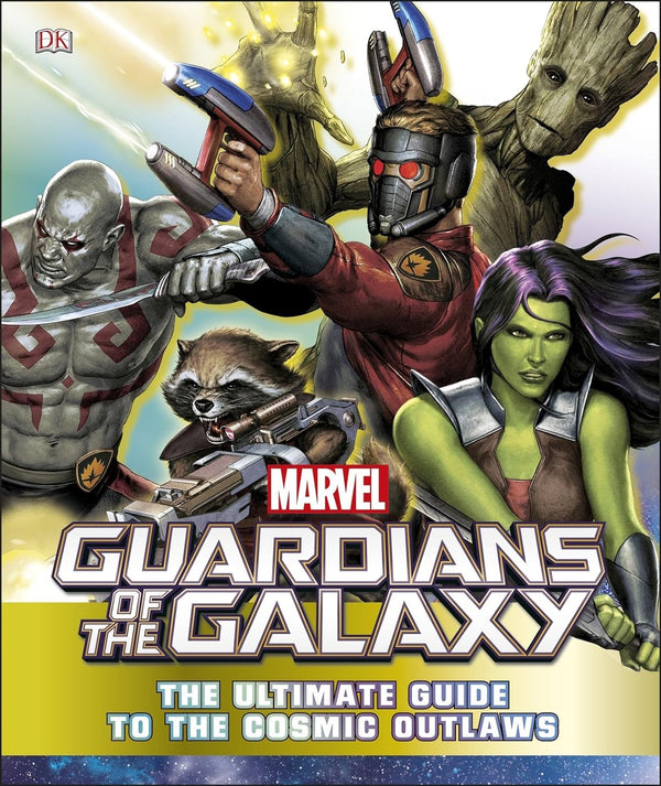 Guardians of the Galaxy The Ultimate Guide to the Cosmic Outlaws