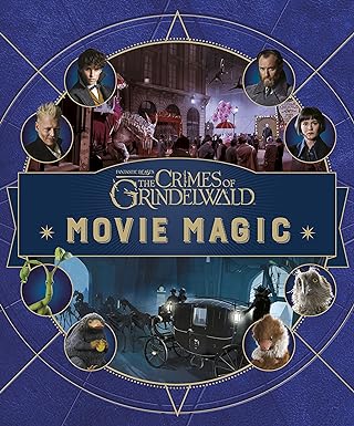 Fantastic Beasts: The Crimes of Grindlewald: Movie Magic [Hardcover]