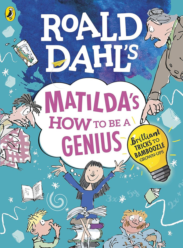 Roald Dahl's Matilda's How to be a Genius: Brilliant Tricks to Bamboozle Grown-Ups #