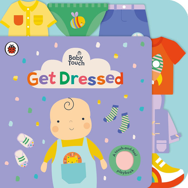 Baby Touch: Get Dressed: A touch-and-feel playbook Board book