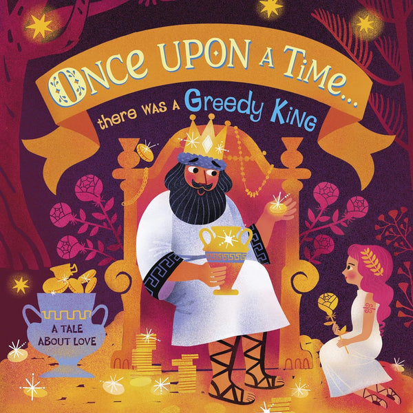 Once Upon a Time...there Was a Greedy King A Tale About Love - Stories from Around the World