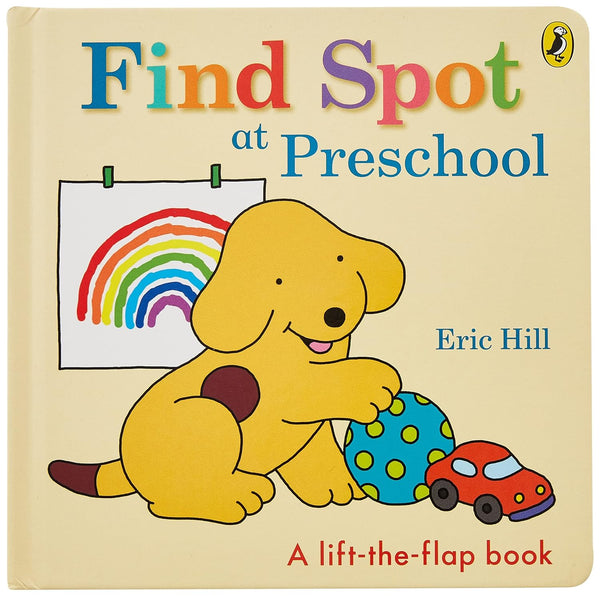 Find Spot at Preschool: A lift - the flap-book