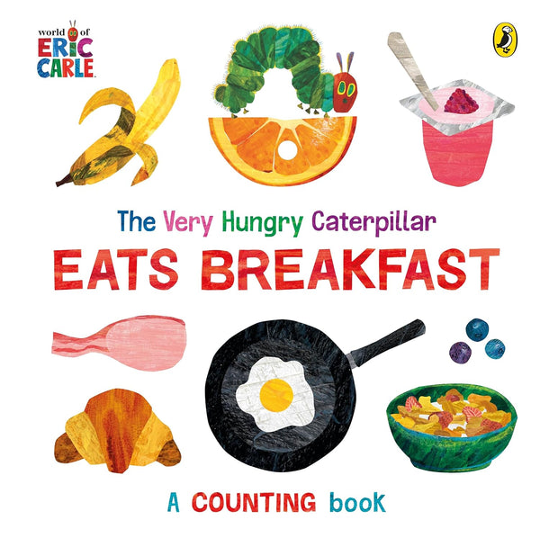 The Very Hungry Caterpillar Eats Breakfast: A counting book Board book