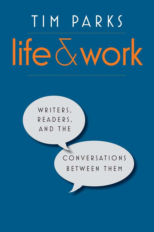 Life and Work Writers, Readers, and the Conversations Between Them