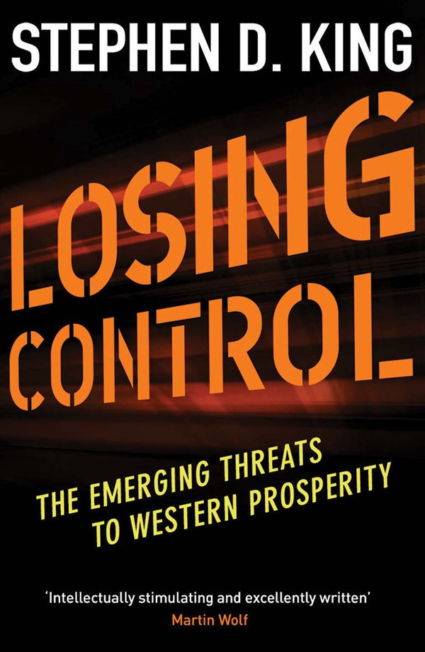 Losing Control: The Emerging Threats to Western Prosperity