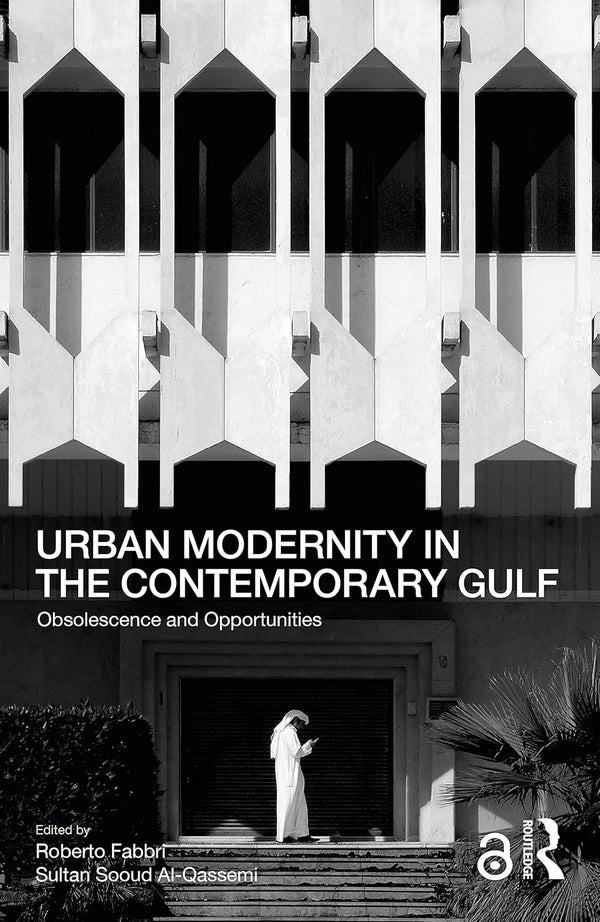 Urban Modernity in the Contemporary Gulf: Obsolescence and Opportunities