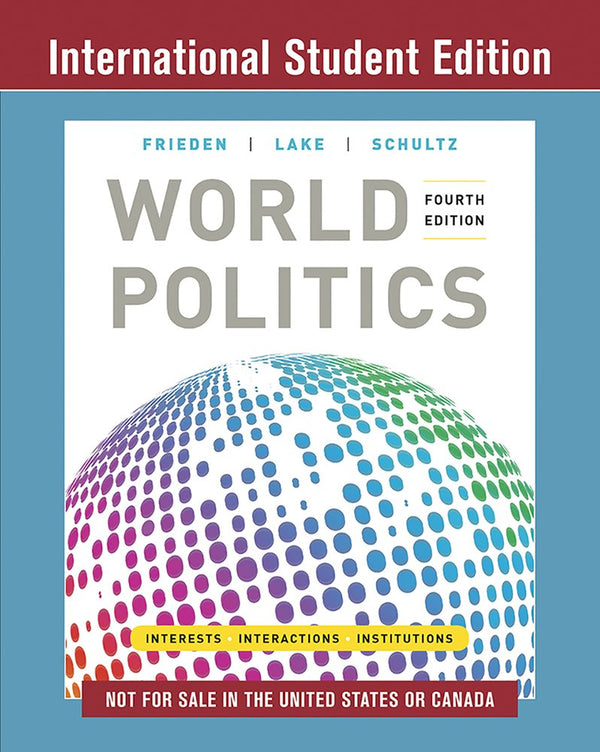 World Politics: Interests, Interactions, Institutions, 4E