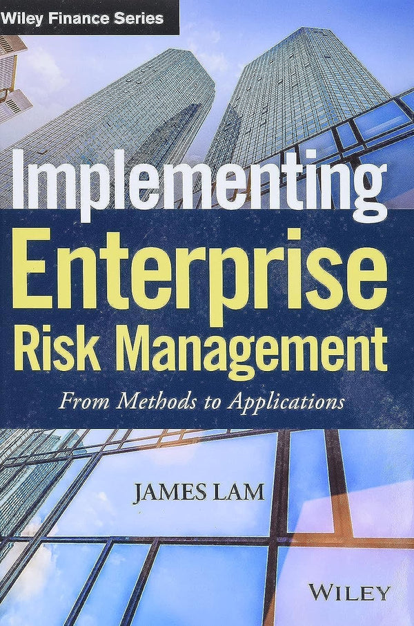 Implementing Enterprise Risk Management: From Methods to Applications