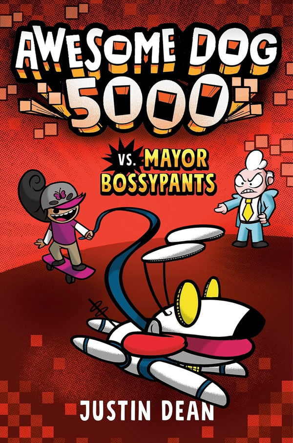 Awesome Dog 5000 Vs. Mayor Bossypants (Book 2) - AWESOME DOG 5000