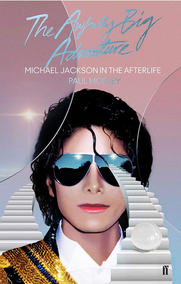 The Awfully Big Adventure Michael Jackson in the Afterlife