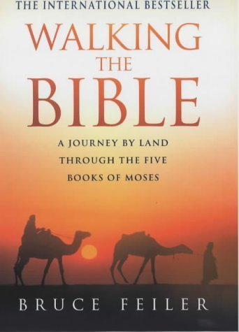 Walking the Bible: A Journey by Land Through the Five Books of Moses