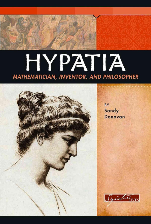 Hypatia: Mathematician, Inventor, and Philosopher