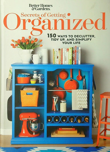 Secrets of Getting Organized (Better Homes & Gardens) by Better Homes & Gardens