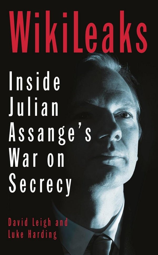 WikiLeaks: Inside Julian Assange's War on Secrecy