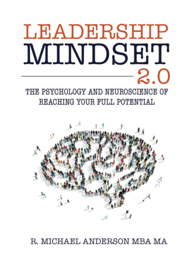 Leadership Mindset 2.0: The Psychology and Neuroscience of Reaching your Full Potential