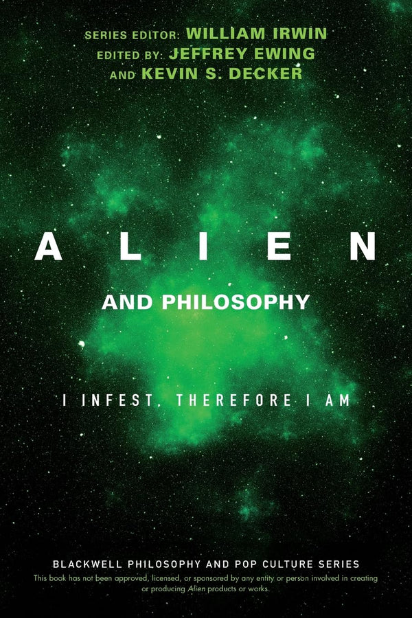 Alien and Philosophy: I Infest, Therefore I Am