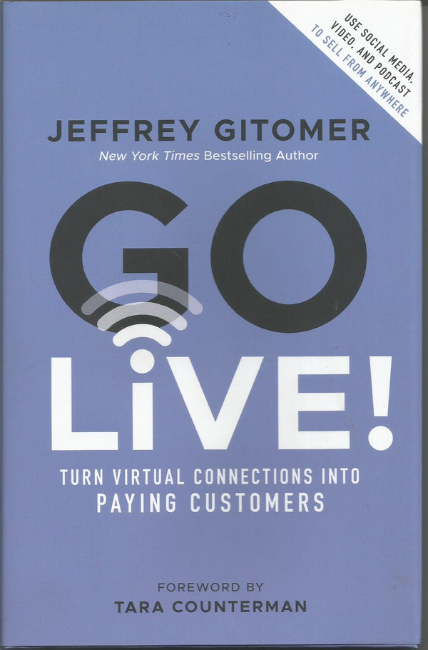 Go Live!: Turn Virtual Connections into Paying Customers