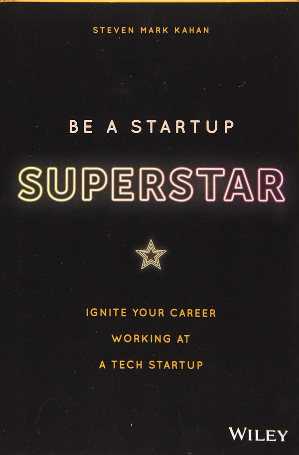 Be a Startup Superstar Ignite Your Career Working at a Tech Start-Up
