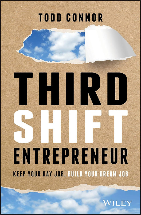 Third Shift Entrepreneur Keeping Your Day Job, Build Your Dream Job