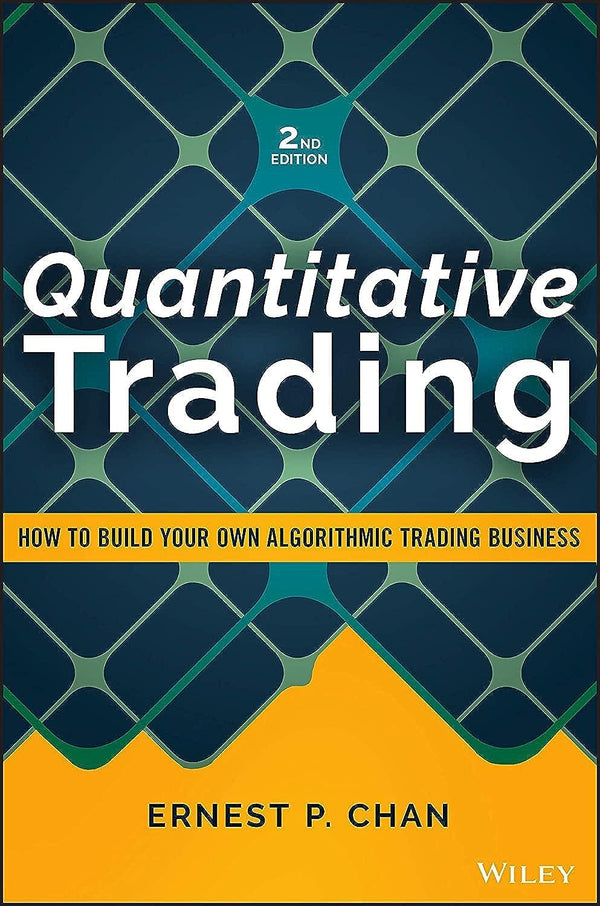 Quantitative Trading: How to Build Your Own Algorithmic Trading Business 2nd Edition
