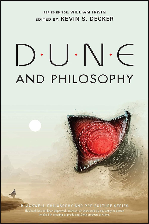 Dune and Philosophy: The Blackwell Philosophy and Pop Culture Series