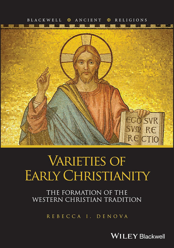 Varieties of Early Christianity: The Formation of the Western Christian Tradition (Blackwell Ancient Religions)