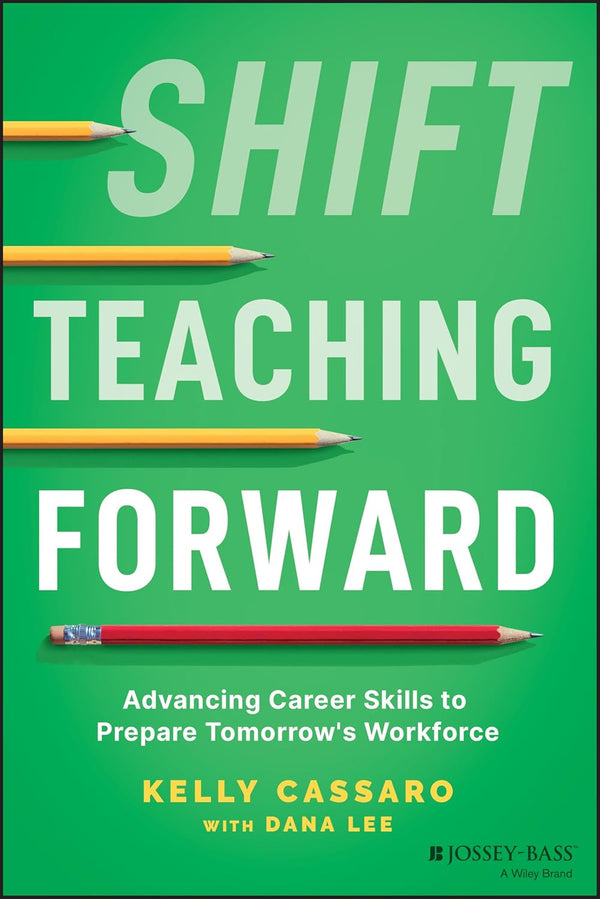 Shift Teaching Forward: Advancing Career Skills to Prepare Tomorrow's Workforce