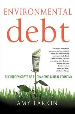 Environmental Debt The Hidden Costs of a Changing Global Economy