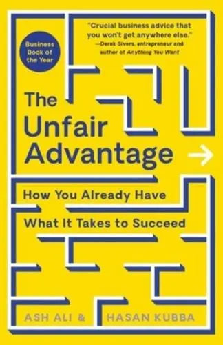 The Unfair Advantage How You Already Have What It Takes to Succeed by Ash Ali