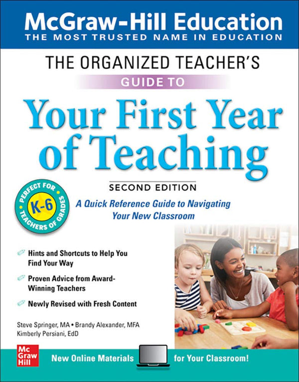 The Organized Teacher's Guide to Your First Year of Teaching, Grades K-6, Second Edition 2nd Edition