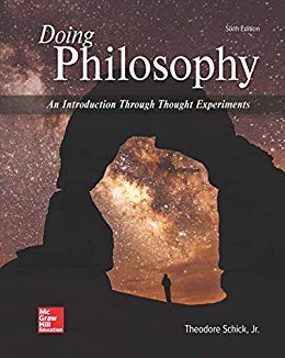 Doing Philosophy: An Introduction Through Thought Experiments 6th Edition