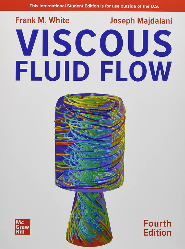 Viscous Fluid Flow (MECHANICAL ENGINEERING) 4th Edition