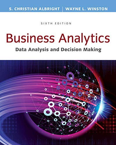 Business Analytics: Data Analysis & Decision Making 6th Edition, HardCover