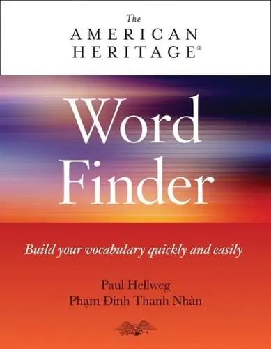 The American Heritage Word Finder Build Vocabulary Quickly and Easily by Paul Hellweg