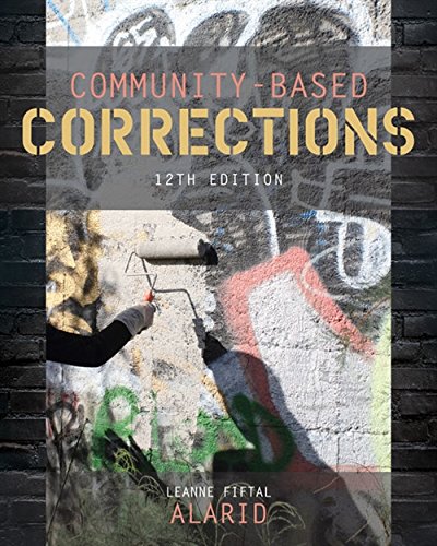 Community-Based Corrections Leanne Fiftal Alarid  12th edition  [Paperback]