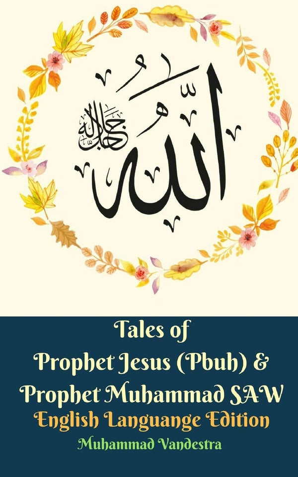 Tales of Prophet Jesus (Pbuh) and Prophet Muhammad SAW English Languange Edition