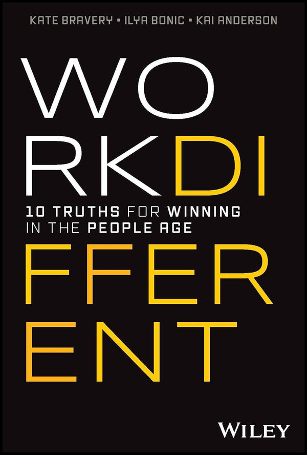 Work Different: 10 Truths for Winning in the People Age