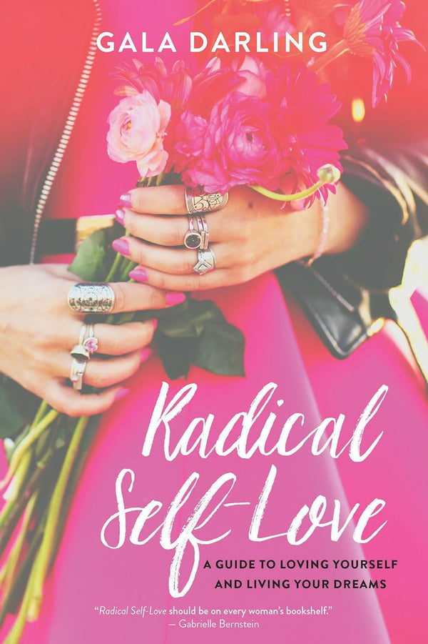 Radical Self-Love A Guide to Loving Yourself and Living Your Dreams