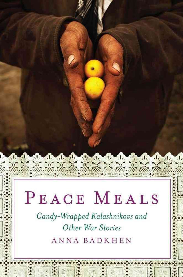 Peace Meals: Candy-Wrapped Kalashnikovs and Other War Stories