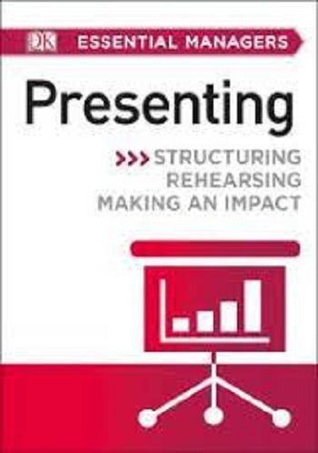 DK Essential Managers: Presenting: Structuring, Rehearsing, Making an Impact Paperback